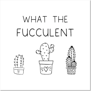 What The Fucculent Plant Girl Cactus Posters and Art